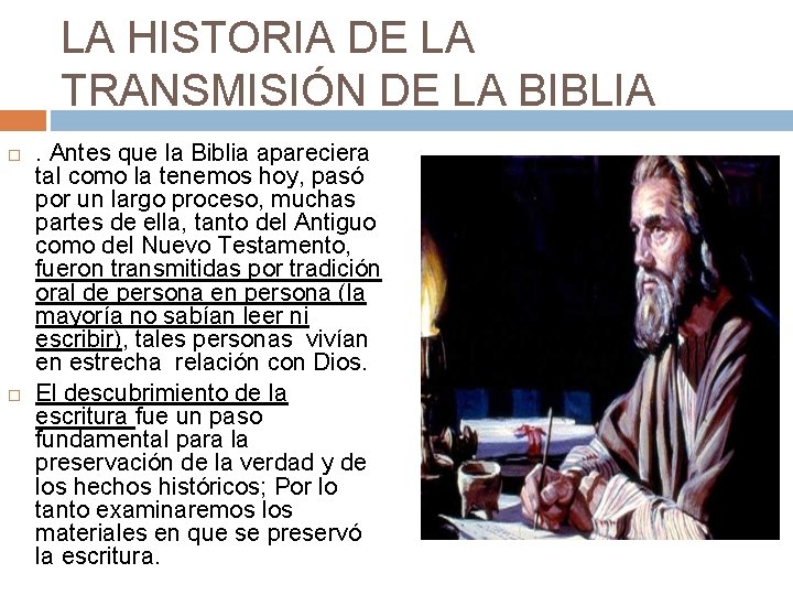 LA HISTORIA DE LA TRANSMISIÓN DE LA BIBLIA . Antes que la Biblia apareciera