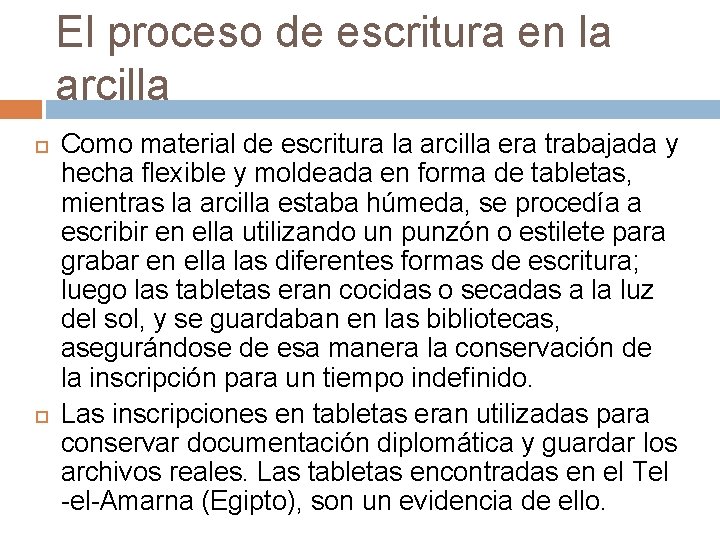 El proceso de escritura en la arcilla Como material de escritura la arcilla era