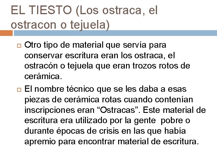 EL TIESTO (Los ostraca, el ostracon o tejuela) Otro tipo de material que servía