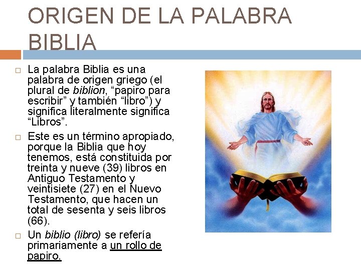 ORIGEN DE LA PALABRA BIBLIA La palabra Biblia es una palabra de origen griego