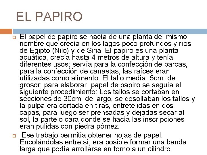 EL PAPIRO El papel de papiro se hacía de una planta del mismo nombre