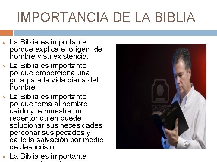 IMPORTANCIA DE LA BIBLIA Ø Ø La Biblia es importante porque explica el origen