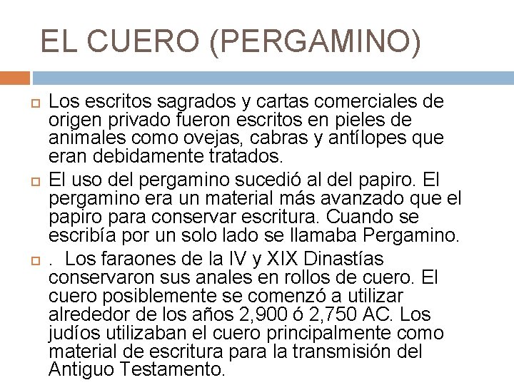 EL CUERO (PERGAMINO) Los escritos sagrados y cartas comerciales de origen privado fueron escritos