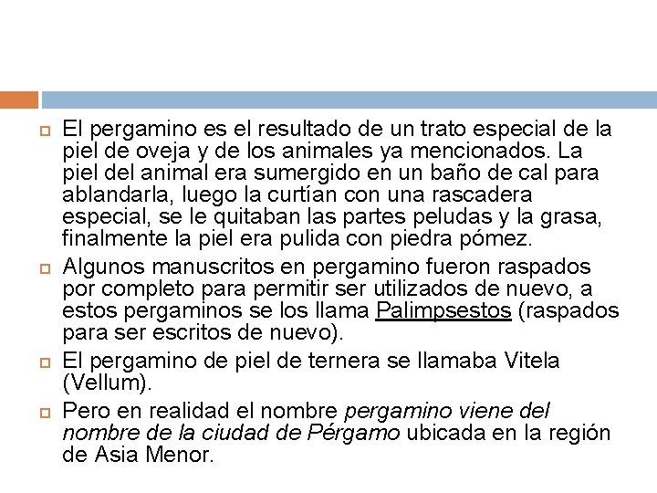  El pergamino es el resultado de un trato especial de la piel de