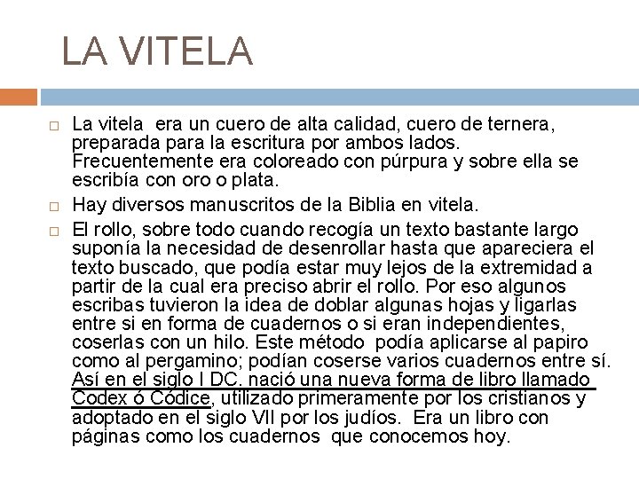  LA VITELA La vitela era un cuero de alta calidad, cuero de ternera,
