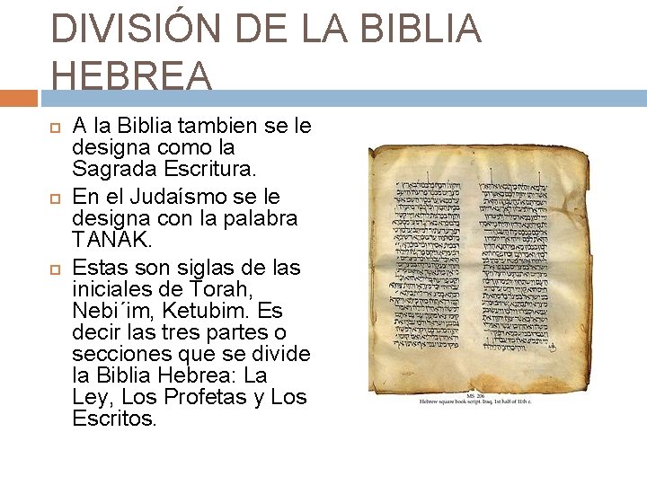 DIVISIÓN DE LA BIBLIA HEBREA A la Biblia tambien se le designa como la