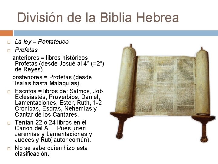 División de la Biblia Hebrea La ley = Pentateuco Profetas anteriores = libros históricos