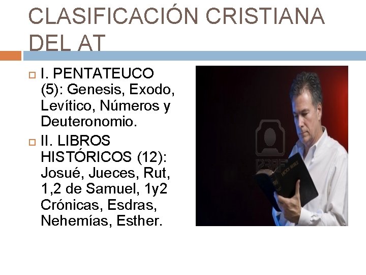 CLASIFICACIÓN CRISTIANA DEL AT I. PENTATEUCO (5): Genesis, Exodo, Levítico, Números y Deuteronomio. II.
