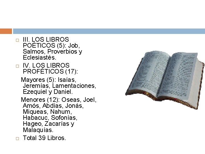 III. LOS LIBROS POÉTICOS (5): Job, Salmos, Proverbios y Eclesiastés. IV. LOS LIBROS PROFÉTICOS