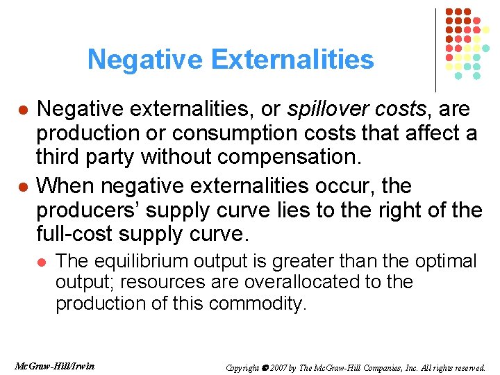 Negative Externalities l l Negative externalities, or spillover costs, are production or consumption costs