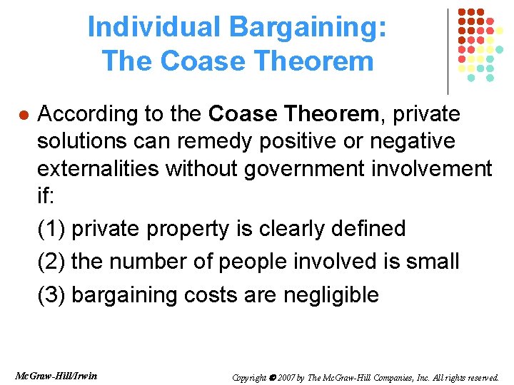 Individual Bargaining: The Coase Theorem l According to the Coase Theorem, private solutions can