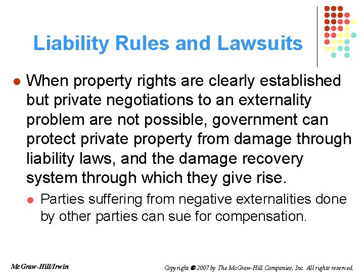 Liability Rules and Lawsuits l When property rights are clearly established but private negotiations