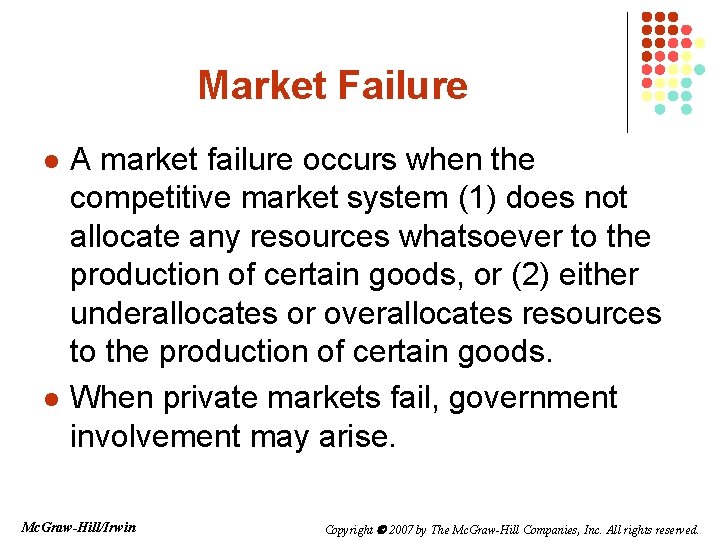 Market Failure l l A market failure occurs when the competitive market system (1)