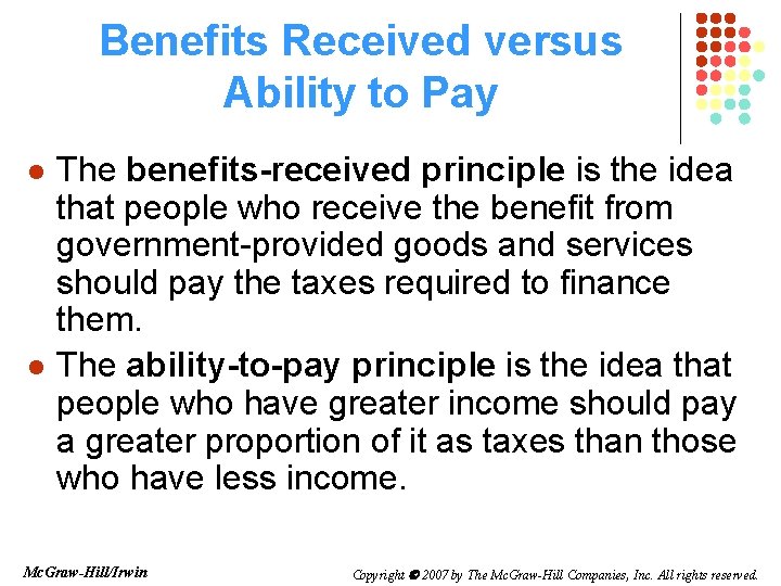 Benefits Received versus Ability to Pay l l The benefits-received principle is the idea