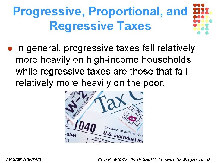 Progressive, Proportional, and Regressive Taxes l In general, progressive taxes fall relatively more heavily