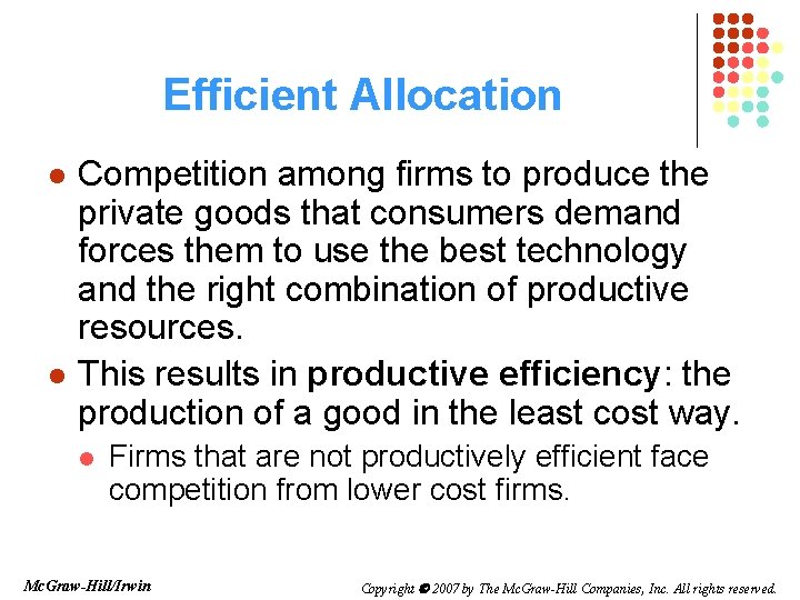 Efficient Allocation l l Competition among firms to produce the private goods that consumers