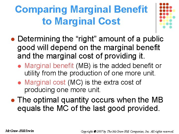 Comparing Marginal Benefit to Marginal Cost l Determining the “right” amount of a public