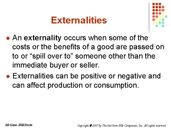 Externalities l l An externality occurs when some of the costs or the benefits