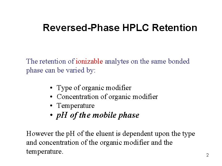 Reversed-Phase HPLC Retention The retention of ionizable analytes on the same bonded phase can