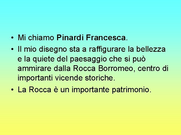  • Mi chiamo Pinardi Francesca. • Il mio disegno sta a raffigurare la
