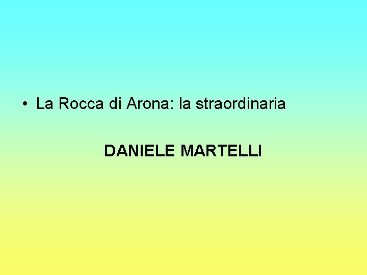  • La Rocca di Arona: la straordinaria DANIELE MARTELLI 