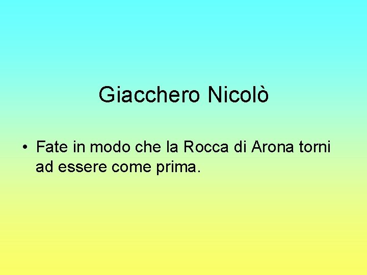 Giacchero Nicolò • Fate in modo che la Rocca di Arona torni ad essere