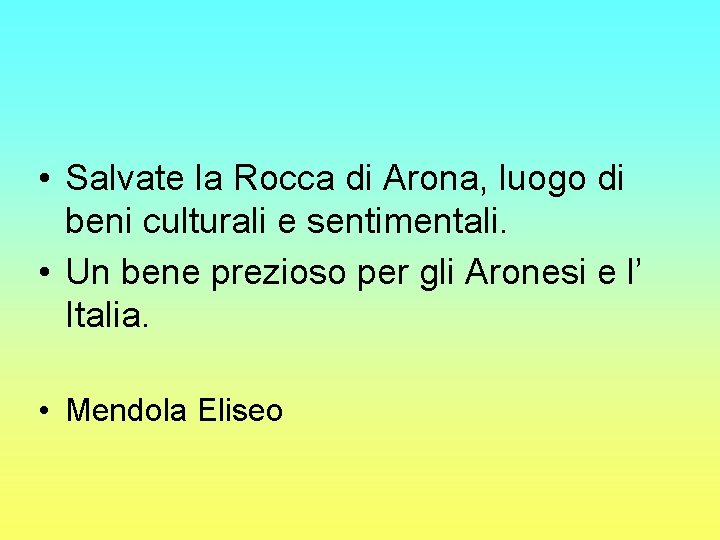  • Salvate la Rocca di Arona, luogo di beni culturali e sentimentali. •