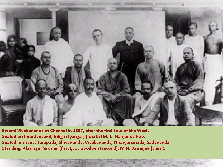 Swami Vivekananda at Chennai in 1897, after the first tour of the West. Seated Swami Vivekananda at Chennai in 1897, after the first tour of the West. Seated