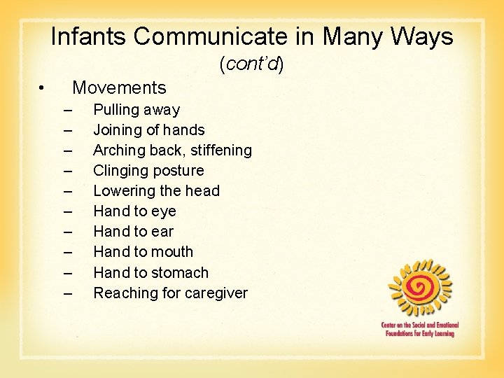 Infants Communicate in Many Ways (cont’d) • Movements – – – – – Pulling