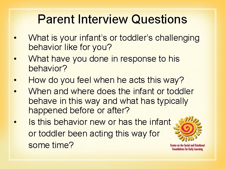 Parent Interview Questions • • • What is your infant’s or toddler’s challenging behavior