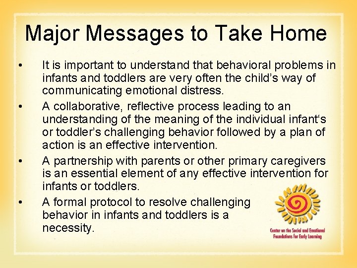 Major Messages to Take Home • • It is important to understand that behavioral