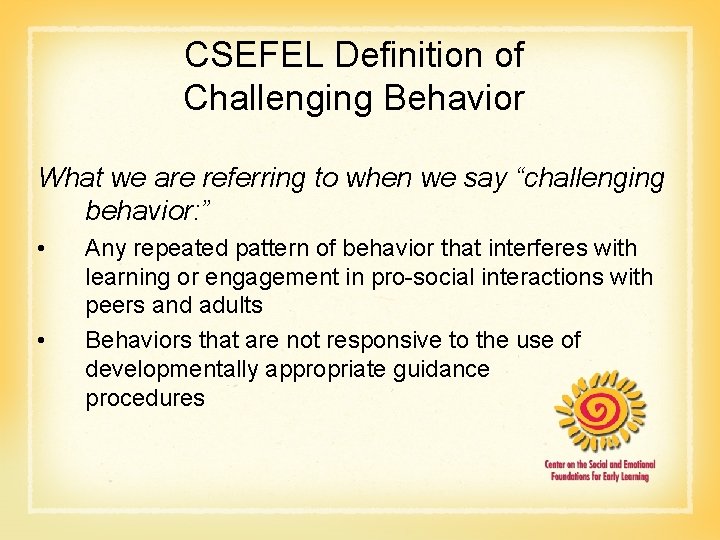 CSEFEL Definition of Challenging Behavior What we are referring to when we say “challenging