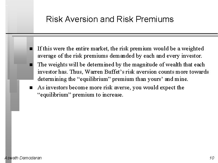 Risk Aversion and Risk Premiums If this were the entire market, the risk premium