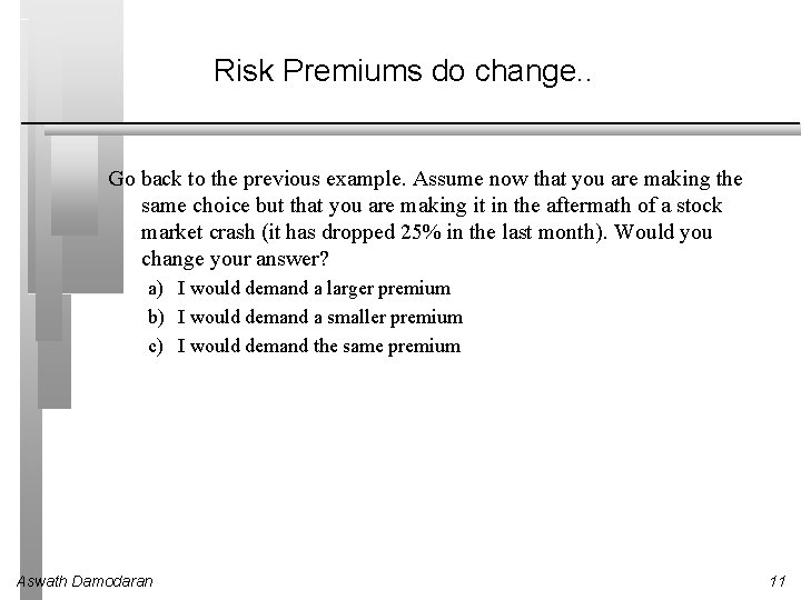 Risk Premiums do change. . Go back to the previous example. Assume now that Risk Premiums do change. . Go back to the previous example. Assume now that