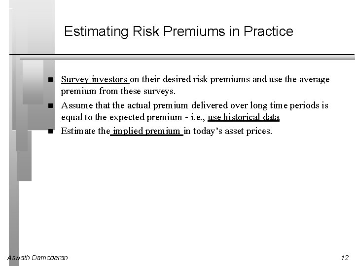 Estimating Risk Premiums in Practice Survey investors on their desired risk premiums and use Estimating Risk Premiums in Practice Survey investors on their desired risk premiums and use