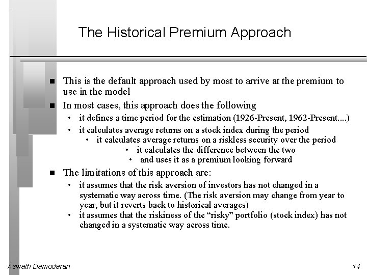The Historical Premium Approach This is the default approach used by most to arrive