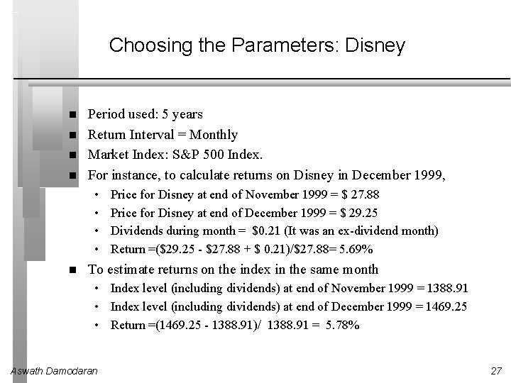 Choosing the Parameters: Disney Period used: 5 years Return Interval = Monthly Market Index: Choosing the Parameters: Disney Period used: 5 years Return Interval = Monthly Market Index: