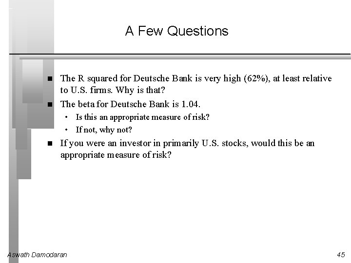 A Few Questions The R squared for Deutsche Bank is very high (62%), at