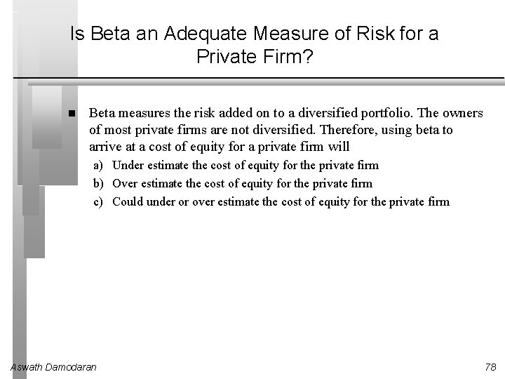 Is Beta an Adequate Measure of Risk for a Private Firm? Beta measures the