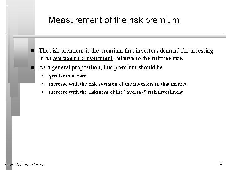 Measurement of the risk premium The risk premium is the premium that investors demand