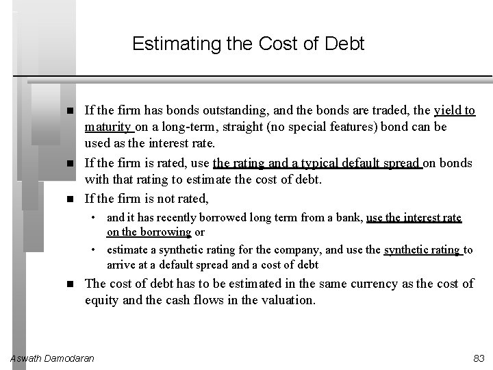 Estimating the Cost of Debt If the firm has bonds outstanding, and the bonds