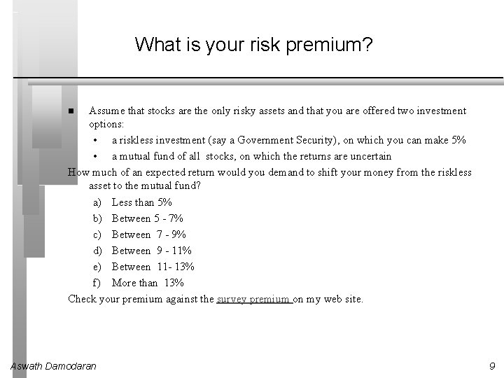 What is your risk premium? Assume that stocks are the only risky assets and