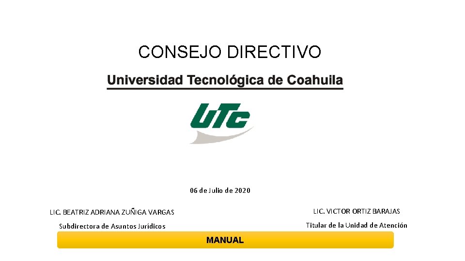 CONSEJO DIRECTIVO 06 de Julio de 2020 LIC. BEATRIZ ADRIANA ZUÑIGA VARGAS LIC. VICTOR