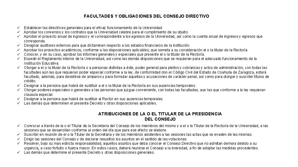 FACULTADES Y OBLIGACIONES DEL CONSEJO DIRECTIVO ü ü ü Establecer las directrices generales para FACULTADES Y OBLIGACIONES DEL CONSEJO DIRECTIVO ü ü ü Establecer las directrices generales para