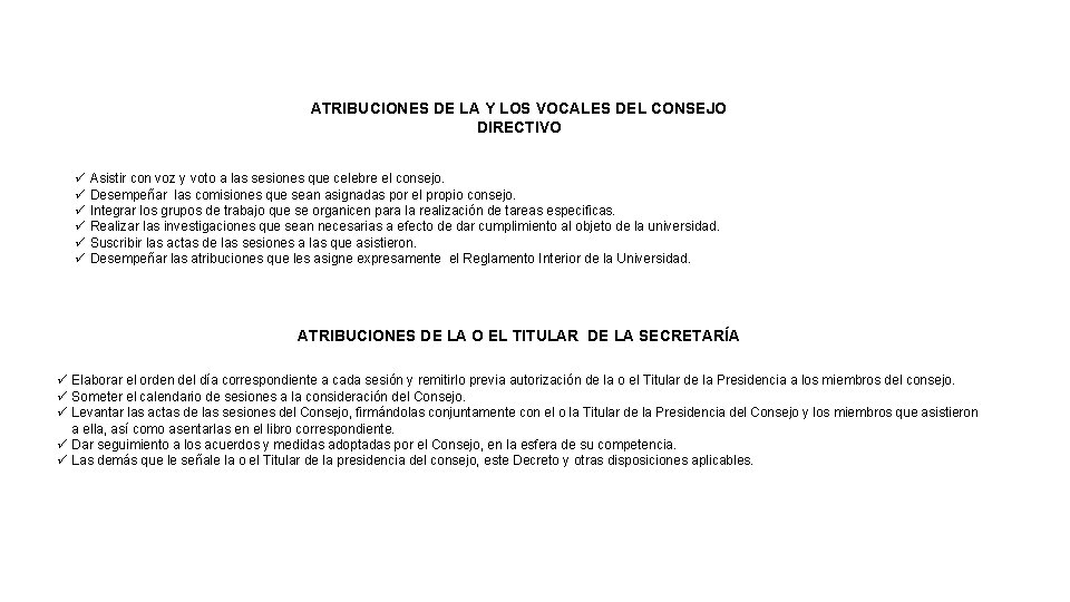 ATRIBUCIONES DE LA Y LOS VOCALES DEL CONSEJO DIRECTIVO ü Asistir con voz y