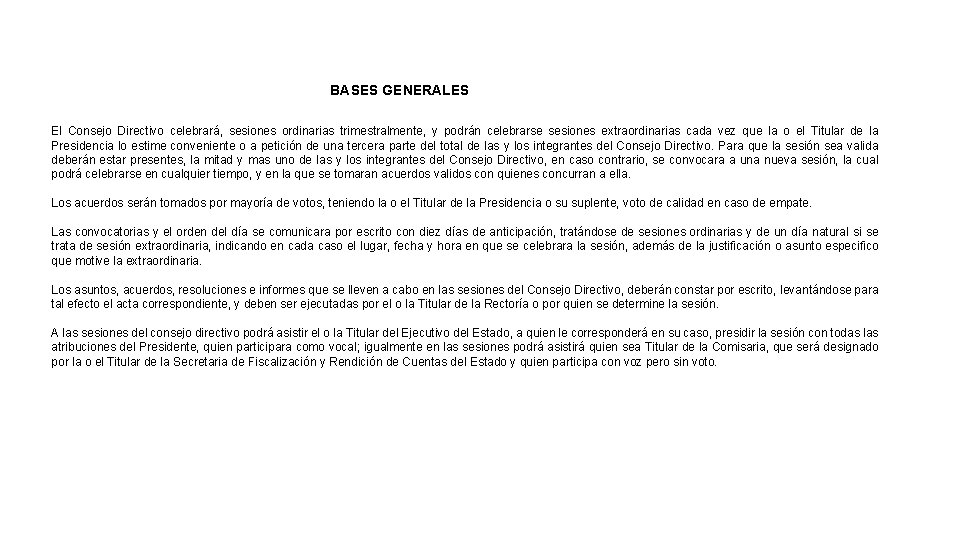 BASES GENERALES El Consejo Directivo celebrará, sesiones ordinarias trimestralmente, y podrán celebrarse sesiones extraordinarias BASES GENERALES El Consejo Directivo celebrará, sesiones ordinarias trimestralmente, y podrán celebrarse sesiones extraordinarias