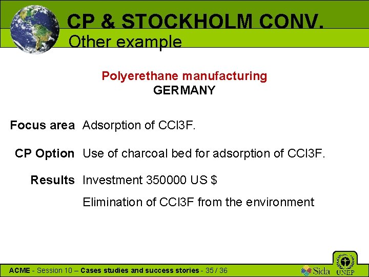 CP & STOCKHOLM CONV. Other example Polyerethane manufacturing GERMANY Focus area Adsorption of CCl