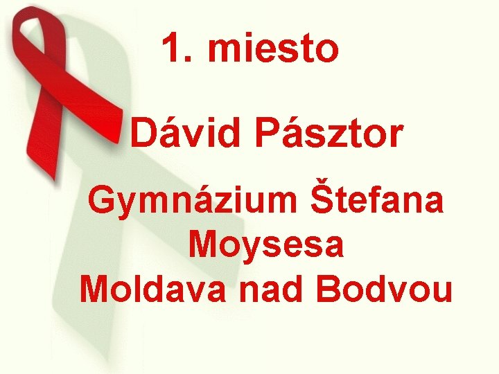 1. miesto Dávid Pásztor Gymnázium Štefana Moysesa Moldava nad Bodvou 