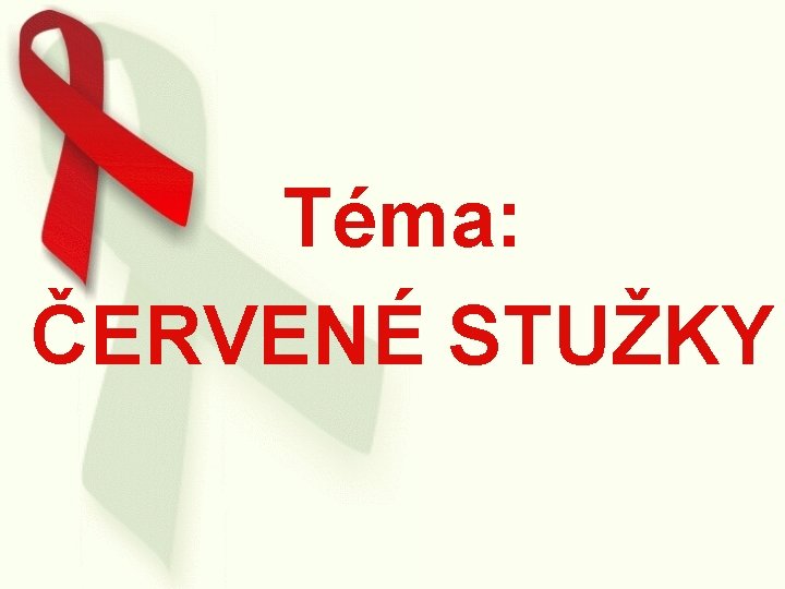 Téma: ČERVENÉ STUŽKY 