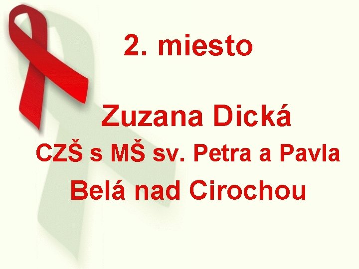 2. miesto Zuzana Dická CZŠ s MŠ sv. Petra a Pavla Belá nad Cirochou